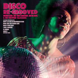 Album cover of Disco Re-Grooved (Remixed, Re-Recorded, Remade & Re-Edited Classics)