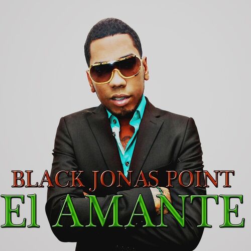 Black Jonas Point - El Amante: lyrics and songs Deezer.