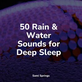 Album cover of 50 Rain & Water Sounds for Deep Sleep