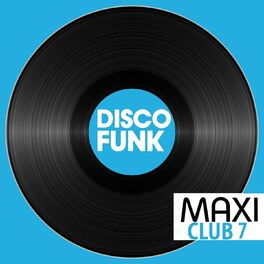 Album cover of Maxi Club Disco Funk, Vol. 7 (Les maxis et club mix des titres Disco Funk)