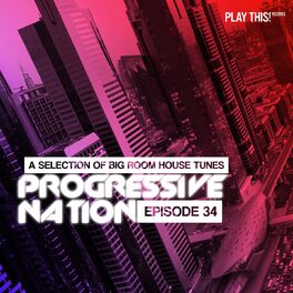 Album cover of Progressive Nation, Vol. 34 (A Selection of Big Room House Tunes)