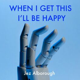 Album cover of When I Get This I'll Be Happy