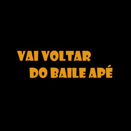 Album cover of VAI VOLTAR DO BAILE APÉ (feat. MC Theuzyn & MC M Boy)