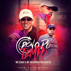  Dono do Tempo (Com MC Neguinho do Kaxeta, DJ JR No Beat)