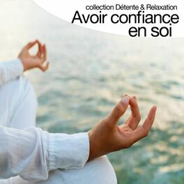 Album cover of Avoir confiance en soi (Collection détente et relaxation)