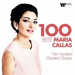 Album cover of 100 Best Maria Callas - Her Hundred Greatest Classics