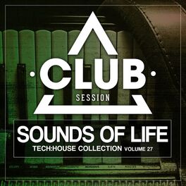 Album cover of Sounds of Life - Tech:House Collection, Vol. 27