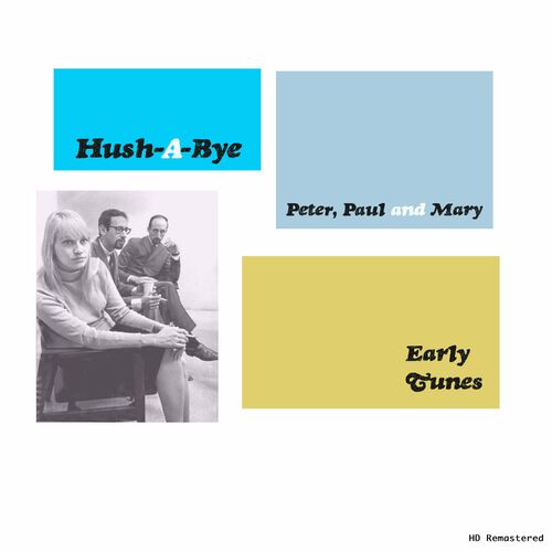 Peter, Paul And Mary - Hush-A-Bye Early Tunes (HD Remastered): lyrics