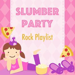 Album cover of Slumber Party Rock Playlist