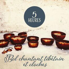 Album cover of 5 Heures: Bol chantant tibétain et cloches - Musique pour la guérison et la méditation