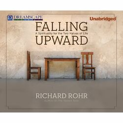 Falling Upward - A Spirituality for the Two Halves of Life (Unabridged)