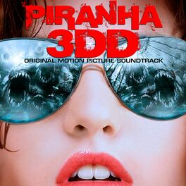 Album cover of Piranha 3DD (Original Motion Picture Soundtrack)