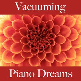 Album cover of Vacuuming: Piano Dreams - The Best Music For Relaxation