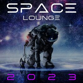 Album cover of Space Lounge 2023: Cosmic Ambient Music, Space Beats, Total Chillout