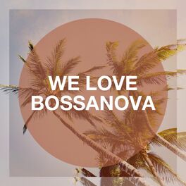 Album cover of We Love Bossanova