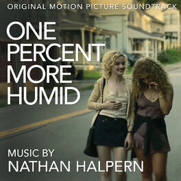 Album cover of One Percent More Humid (Original Motion Picture Soundtrack)
