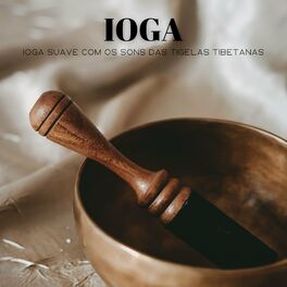 Album cover of Ioga: Ioga Suave Com Os Sons Das Tigelas Tibetanas