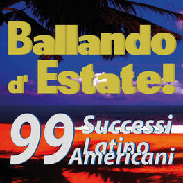 Album cover of Ballando d'estate! 99 successi Latinoamericani...