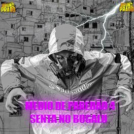 Album cover of MEDIO DE PAREDÃO 4 - SENTA NO BUGALU - ESCRAVOS DO PÓ