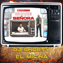 Album cover of Shake Señora (DJ Shorty vs. El Micha)
