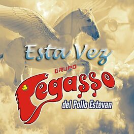 Grupo Pegasso del Pollo Estevan: música, canciones, letras | Escúchalas en  Deezer