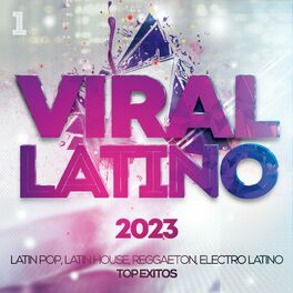 Album cover of Viral Latino 2023 - Latin Pop, Latin House, Reggaeton, Electro Latino Top Exitos