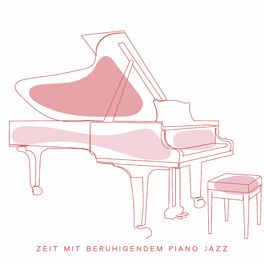 Album cover of Zeit mit beruhigendem Piano Jazz: Sanfte Nachtroutine, Entspannendes Nickerchen