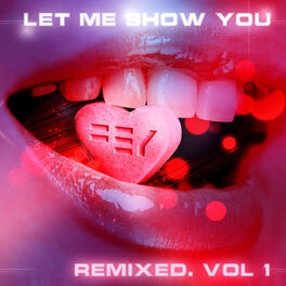 Album cover of Let Me Show You Remixed, Vol. 1