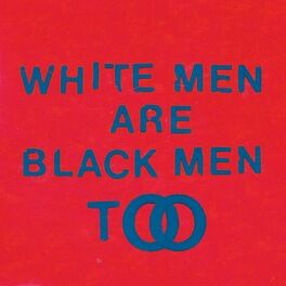 Album cover of White Men Are Black Men Too