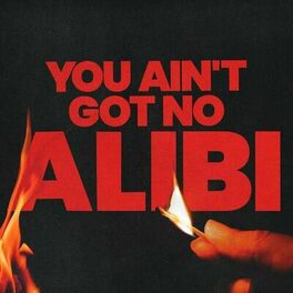 Album cover of You Ain't Got No Alibi