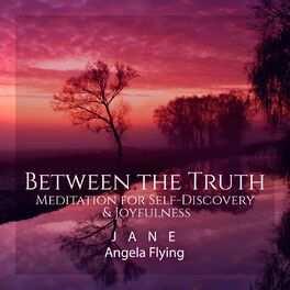 Album cover of Between the Truth: Meditation for Self-Discovery & Joyfulness, Personal Development and Growth, Spiritual Well-Being