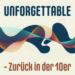 Album cover of Unforgettable - Zurück in der 10er