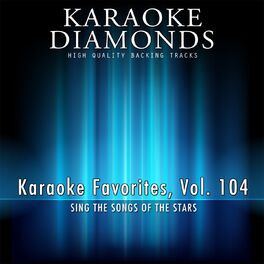 Album cover of Karaoke Diamonds: Karaoke Favorites, Vol. 104 (Karaoke Version) (Sing the Songs of the Stars)