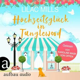 Album cover of Hochzeitsglück in Tanglewood - Tanglewood und Liebesglück, Band 3 (Ungekürzt)