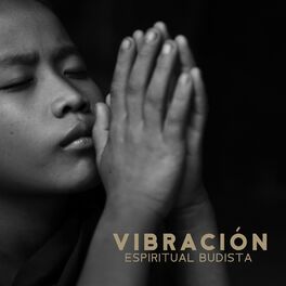Album cover of Vibración Espiritual Budista: Música Tranquila para la Meditación, Sana Tu Alma, Yoga Vespertino