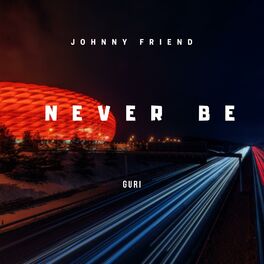 Album cover of Never Be (feat. Guri & Johnny Friend)