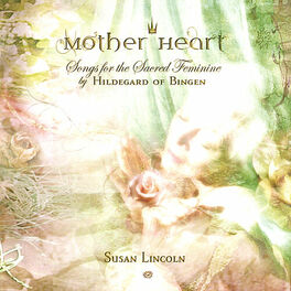 Album cover of Mother Heart: Songs for the Sacred Feminine by Hildegard of Bingen