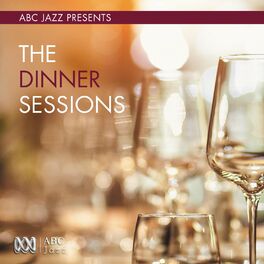 Album cover of ABC Jazz Presents: The Dinner Sessions