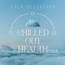 Album cover of Chilled Out Health: Folk Selection