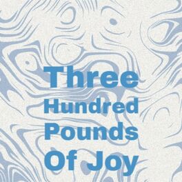 Album cover of Three Hundred Pounds Of Joy