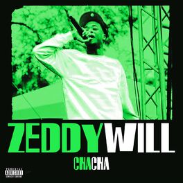 ZEDDY WILL - Cha Cha: lyrics and songs