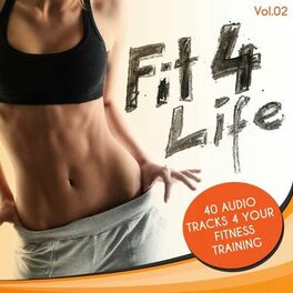 Album cover of Fit 4 Life, Vol. 2: 40 Audio Tracks 4 Your Fitness Training