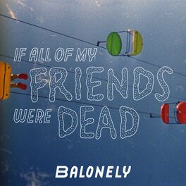 Album cover of If All Of My Friends Were Dead