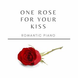Album cover of One Rose for your Kiss : Romantic Piano