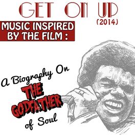 Album cover of Get on Up (Music Inspired by the Film): A Biography on the Godfather of Soul