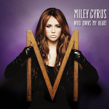 Miley Cyrus - Who Owns My Heart (The Alias Radio Mix Instrumental): Canción  con letra | Deezer