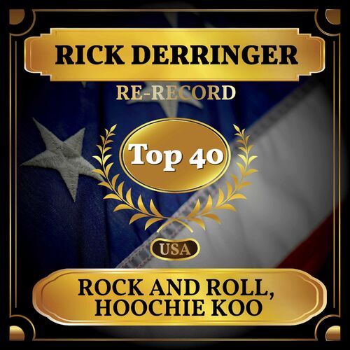 Rock And Roll, Hoochie Koo - song and lyrics by Rick Derringer
