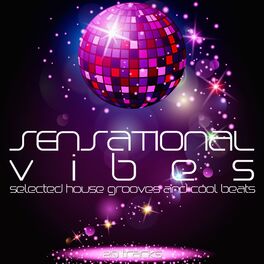 Album cover of Sensational Vibes - Selected House Grooves & Cool Beats (Album)