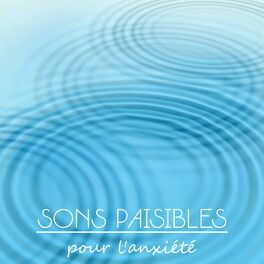 Album cover of Sons paisibles pour l'anxiété: Éliminez vos soucis, Ambiance d'eau calme, Réduire votre stres