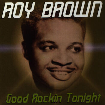 Roy Brown - Good Rockin Tonight: listen with lyrics | Deezer